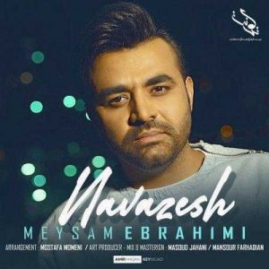 دانلود آهنگ میثم ابراهیمی به نام نوازش